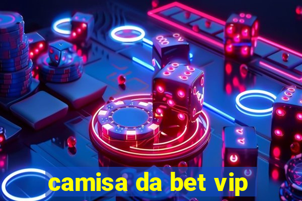 camisa da bet vip